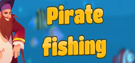 pirate fishing|Pirate fishing on Steam.